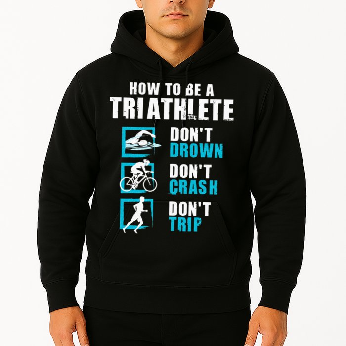 How To Be A Triathlete Triathlon Swimming Running Cycling Hoodie