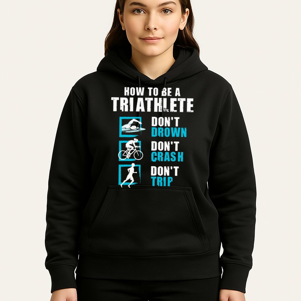 How To Be A Triathlete Triathlon Swimming Running Cycling Hoodie