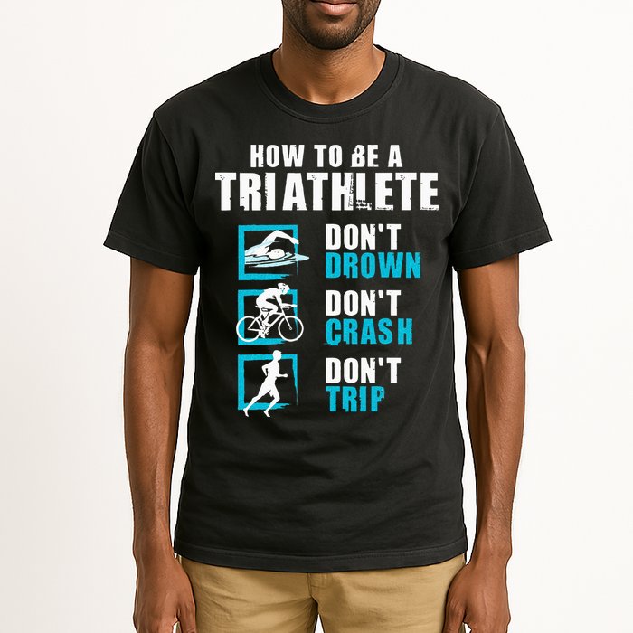 How To Be A Triathlete Triathlon Swimming Running Cycling Tall T-Shirt