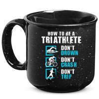 How To Be A Triathlete Triathlon Swimming Running Cycling 15oz Campfire Ceramic Mug