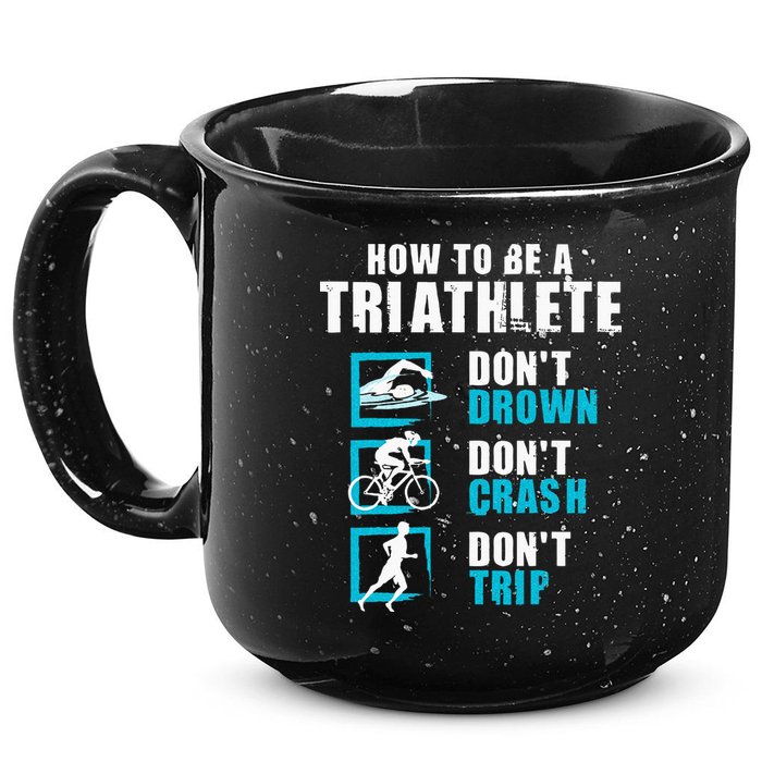 How To Be A Triathlete Triathlon Swimming Running Cycling 15oz Campfire Ceramic Mug