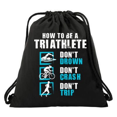 How To Be A Triathlete Triathlon Swimming Running Cycling Drawstring Bag