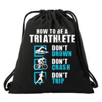 How To Be A Triathlete Triathlon Swimming Running Cycling Drawstring Bag