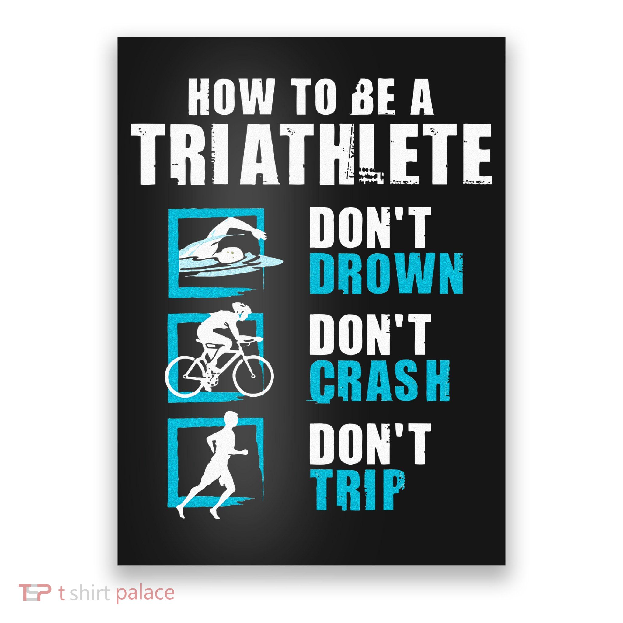 How To Be A Triathlete Triathlon Swimming Running Cycling Poster