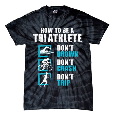 How To Be A Triathlete Triathlon Swimming Running Cycling Tie-Dye T-Shirt
