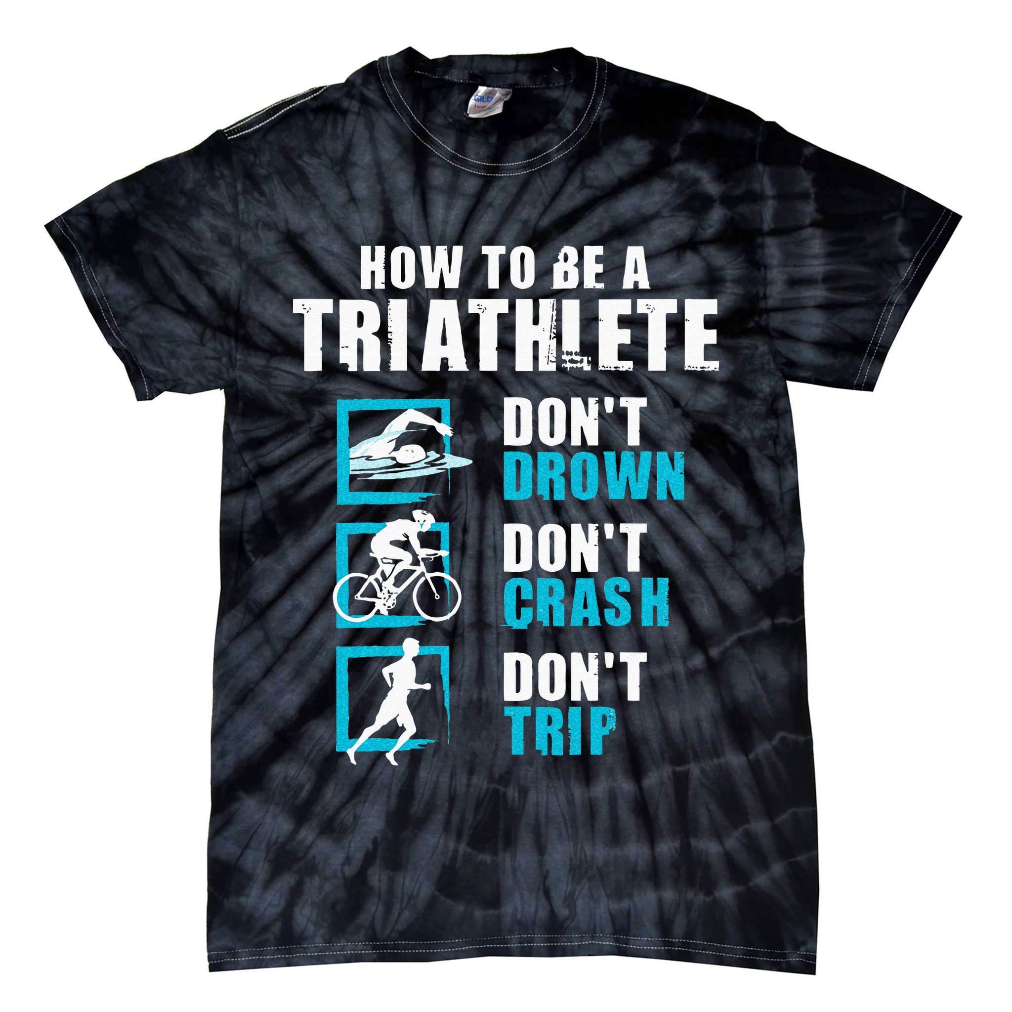 How To Be A Triathlete Triathlon Swimming Running Cycling Tie-Dye T-Shirt