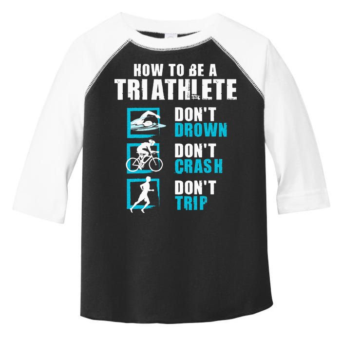 How To Be A Triathlete Triathlon Swimming Running Cycling Toddler Fine Jersey T-Shirt