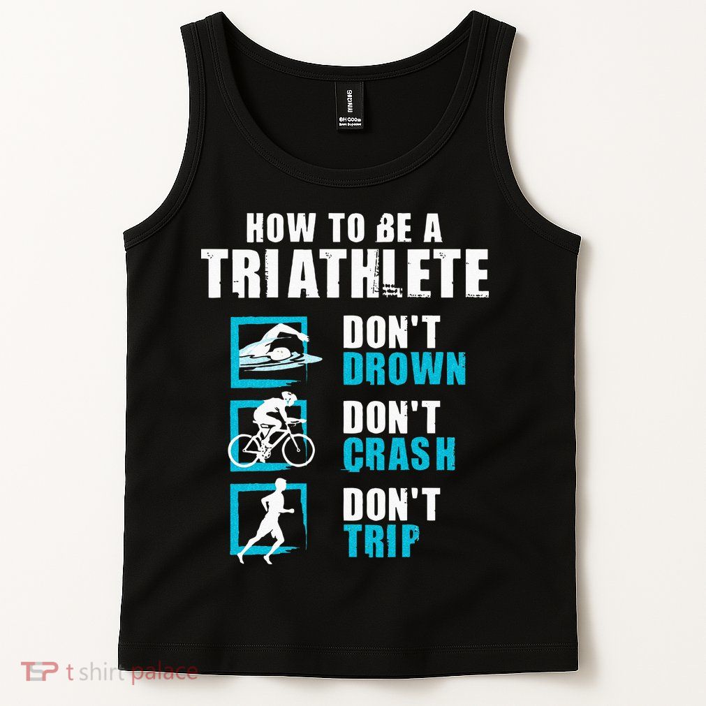How To Be A Triathlete Triathlon Swimming Running Cycling Tank Top