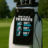 How To Be A Triathlete Triathlon Swimming Running Cycling Golf Towel