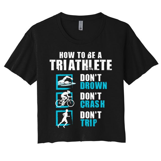 How To Be A Triathlete Triathlon Swimming Running Cycling Crop Top