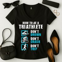 How To Be A Triathlete Triathlon Swimming Running Cycling Women's V-Neck T-Shirt