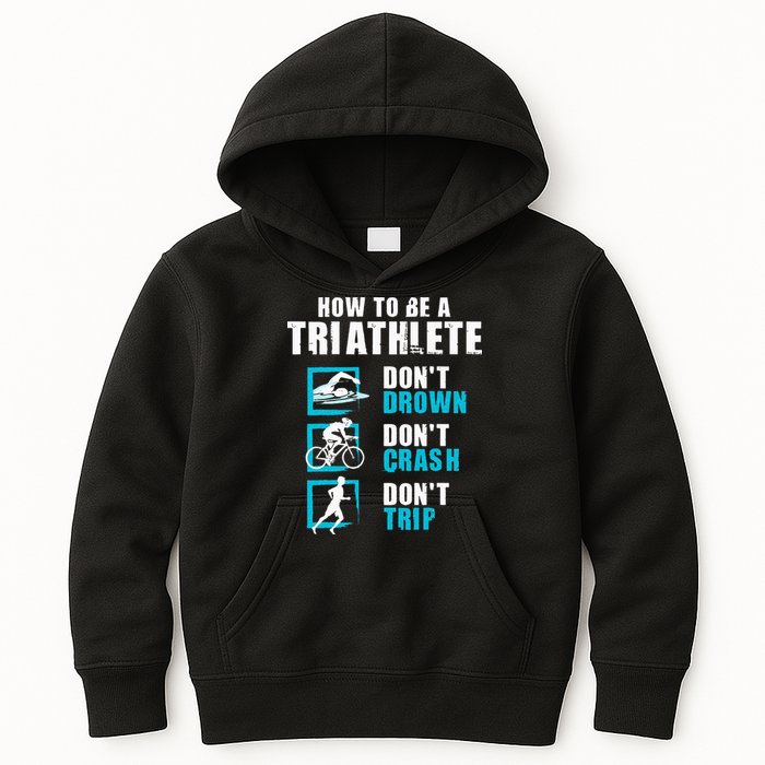 How To Be A Triathlete Triathlon Swimming Running Cycling Kids Hoodie