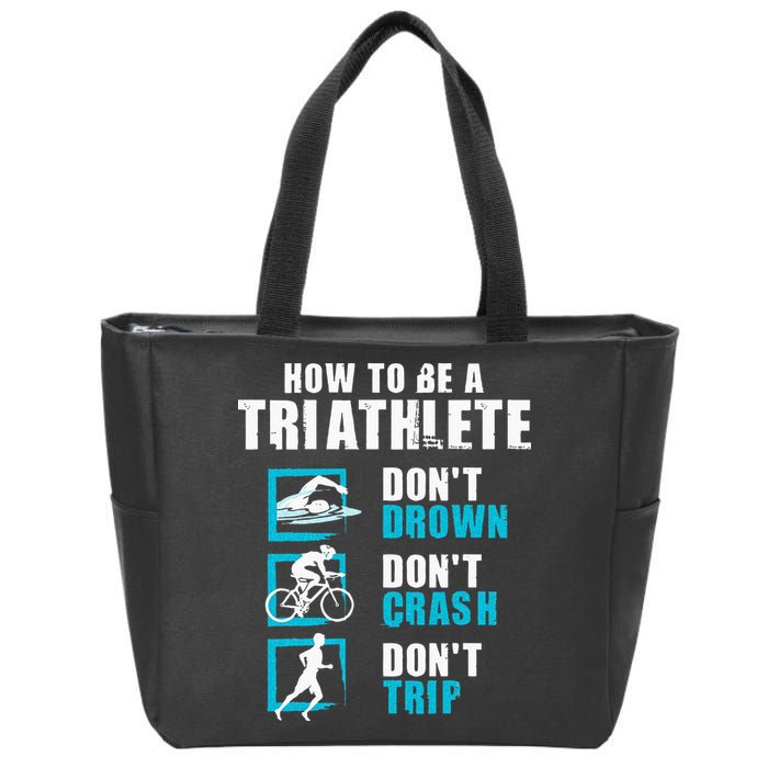 How To Be A Triathlete Triathlon Swimming Running Cycling Zip Tote Bag