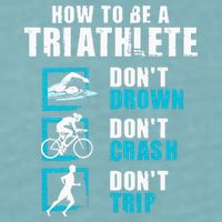 How To Be A Triathlete Triathlon Swimming Running Cycling Sueded Cloud Jersey T-Shirt