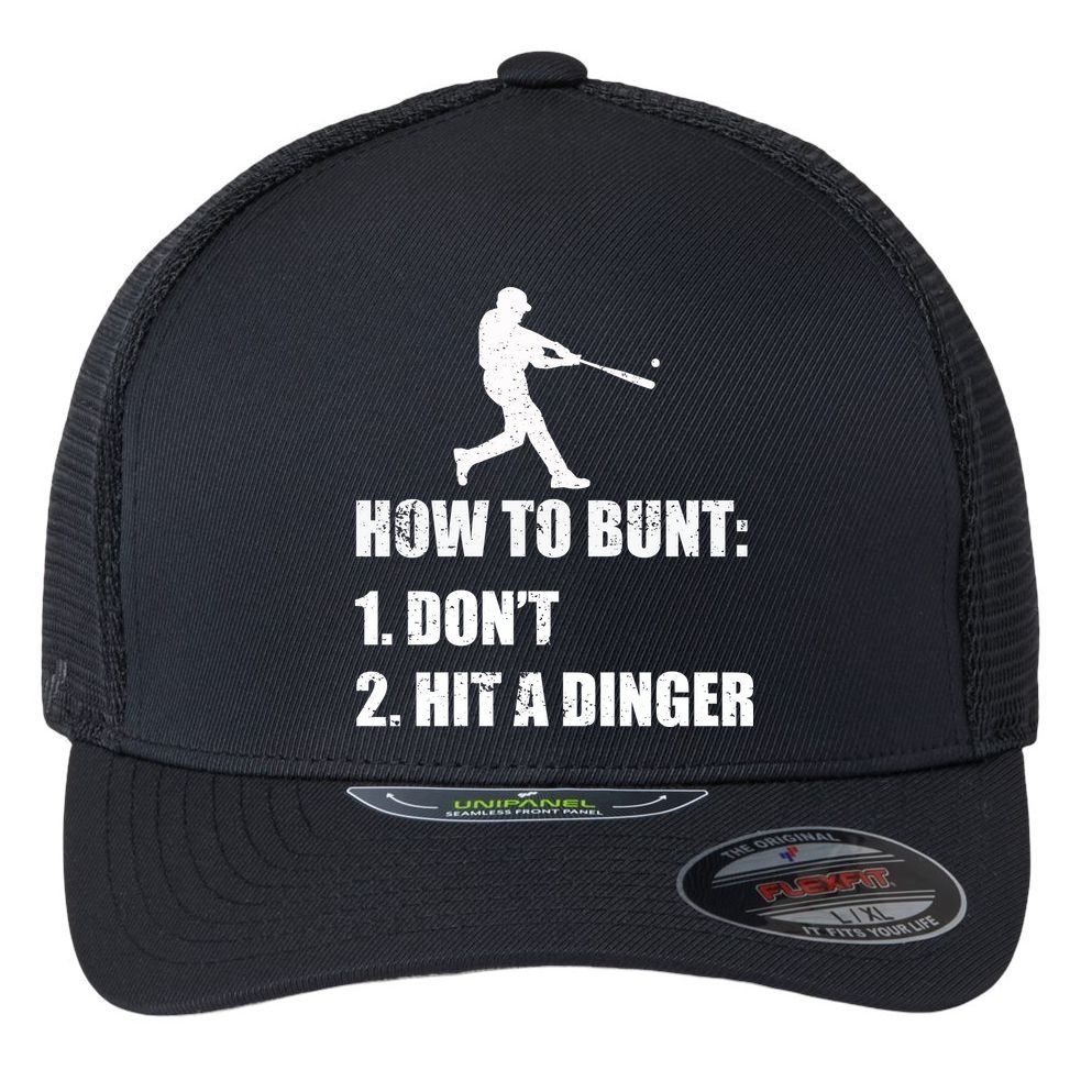 How To Bunt Dont Hit A Dinger Funny Baseball Flexfit Unipanel Trucker Cap