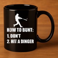 How To Bunt Dont Hit A Dinger Funny Baseball 11oz C Handle Ceramic Mug