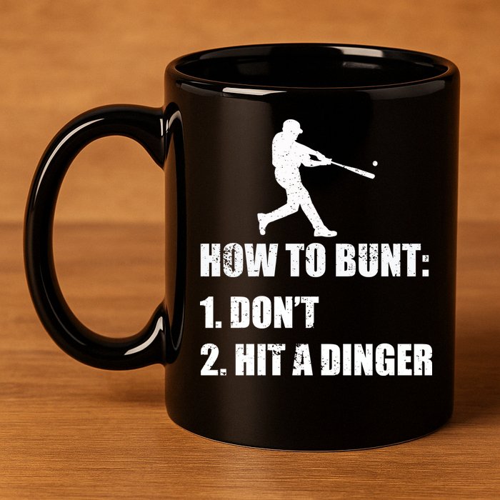 How To Bunt Dont Hit A Dinger Funny Baseball 11oz C Handle Ceramic Mug