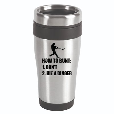 How To Bunt Dont Hit A Dinger Funny Baseball 16oz Travel Tumbler