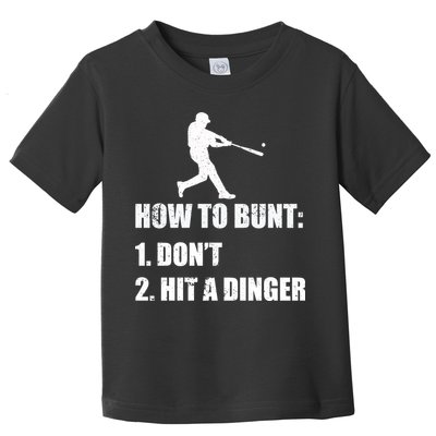 How To Bunt Dont Hit A Dinger Funny Baseball Toddler T-Shirt