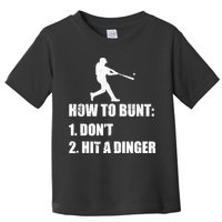 How To Bunt Dont Hit A Dinger Funny Baseball Toddler T-Shirt