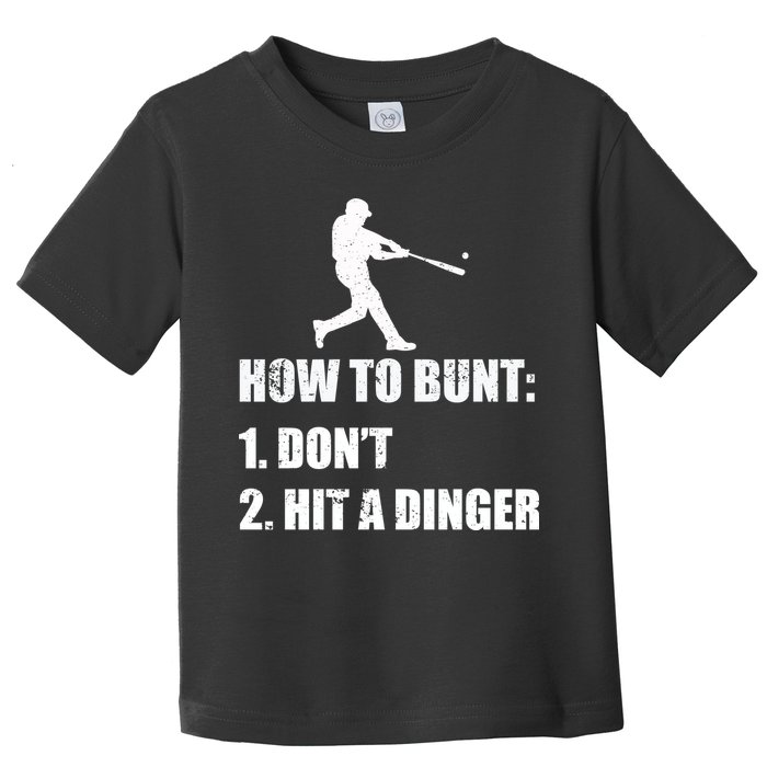 How To Bunt Dont Hit A Dinger Funny Baseball Toddler T-Shirt