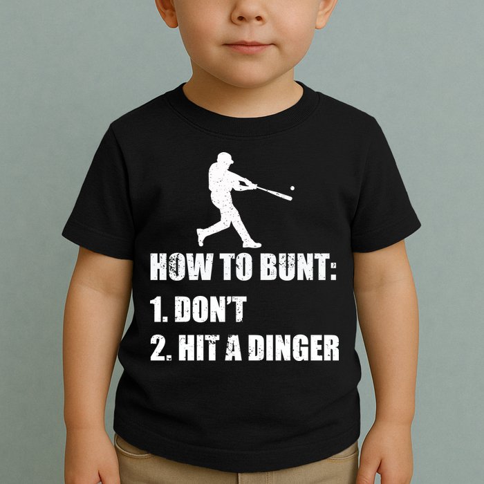 How To Bunt Dont Hit A Dinger Funny Baseball Toddler T-Shirt