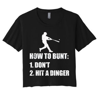 How To Bunt Dont Hit A Dinger Funny Baseball Women's Crop Top Tee