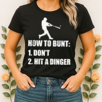 How To Bunt Dont Hit A Dinger Funny Baseball Womens T-Shirt