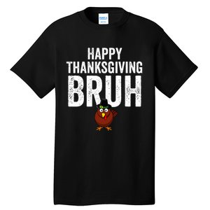 Happy Thanksgiving Bruh Funny Turkey Bruh Tall T-Shirt