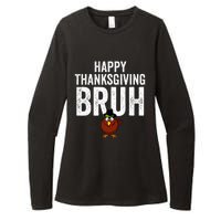 Happy Thanksgiving Bruh Funny Turkey Bruh Womens CVC Long Sleeve Shirt