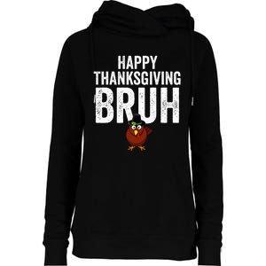 Happy Thanksgiving Bruh Funny Turkey Bruh Womens Funnel Neck Pullover Hood