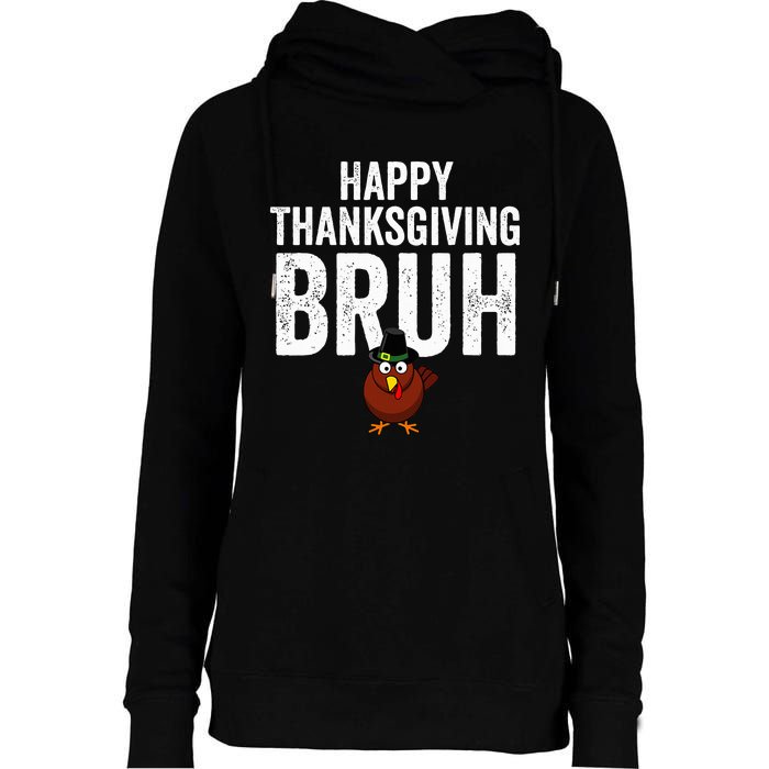 Happy Thanksgiving Bruh Funny Turkey Bruh Womens Funnel Neck Pullover Hood