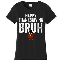 Happy Thanksgiving Bruh Funny Turkey Bruh Women's T-Shirt