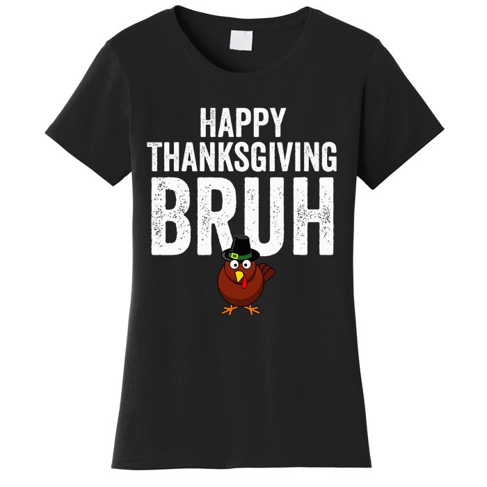 Happy Thanksgiving Bruh Funny Turkey Bruh Women's T-Shirt