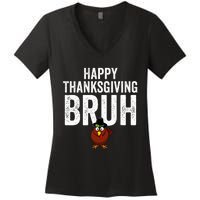 Happy Thanksgiving Bruh Funny Turkey Bruh Women's V-Neck T-Shirt