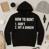 How To Bunt Dont Hit A Dinger Funny Baseball Softball Hoodie