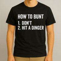 How To Bunt Dont Hit A Dinger Funny Baseball Softball T-Shirt