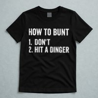 How To Bunt Dont Hit A Dinger Funny Baseball Softball T-Shirt