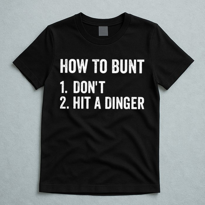 How To Bunt Dont Hit A Dinger Funny Baseball Softball T-Shirt