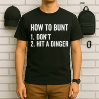 How To Bunt Dont Hit A Dinger Funny Baseball Softball T-Shirt