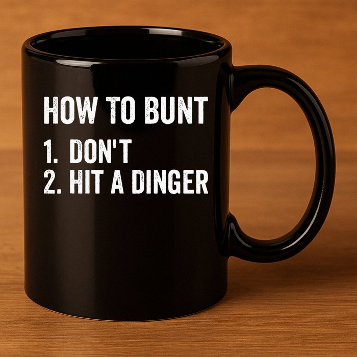 How To Bunt Dont Hit A Dinger Funny Baseball Softball 11oz C Handle Ceramic Mug