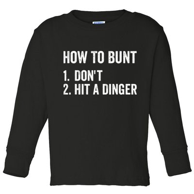 How To Bunt Dont Hit A Dinger Funny Baseball Softball Toddler Long Sleeve Shirt