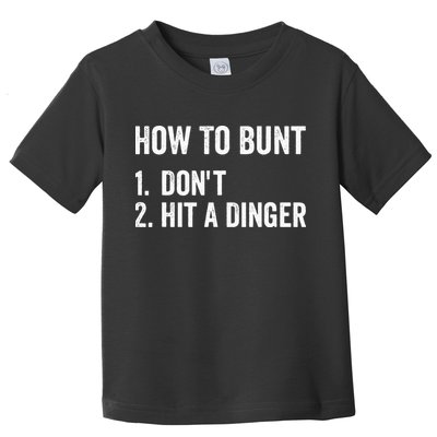How To Bunt Dont Hit A Dinger Funny Baseball Softball Toddler T-Shirt