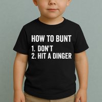 How To Bunt Dont Hit A Dinger Funny Baseball Softball Toddler T-Shirt