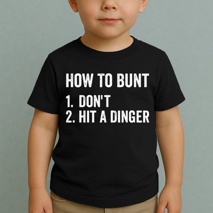 How To Bunt Dont Hit A Dinger Funny Baseball Softball Toddler T-Shirt