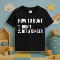 How To Bunt Dont Hit A Dinger Funny Baseball Softball Toddler T-Shirt