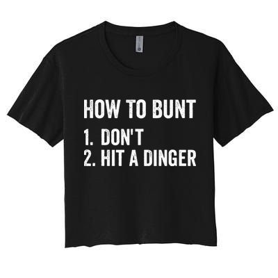 How To Bunt Dont Hit A Dinger Funny Baseball Softball Women's Crop Top Tee