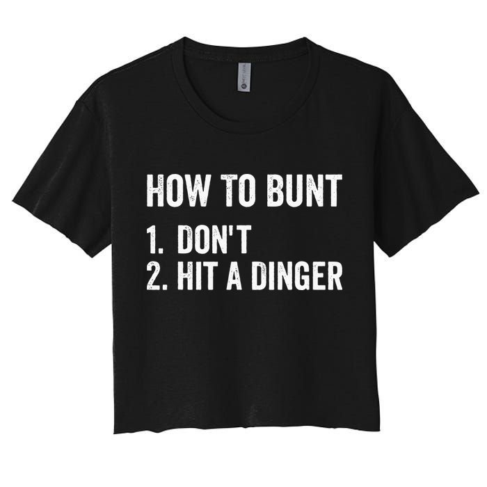 How To Bunt Dont Hit A Dinger Funny Baseball Softball Women's Crop Top Tee