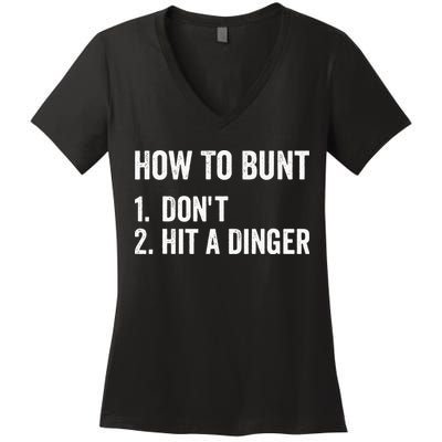How To Bunt Dont Hit A Dinger Funny Baseball Softball Women's V-Neck T-Shirt