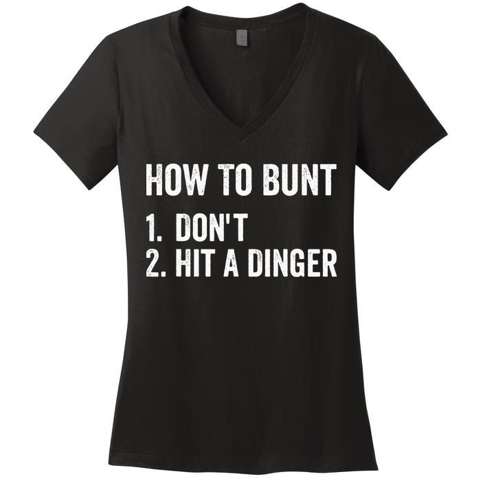 How To Bunt Dont Hit A Dinger Funny Baseball Softball Women's V-Neck T-Shirt